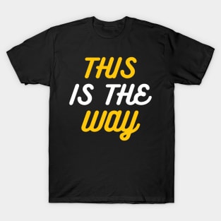 This is the way T-Shirt